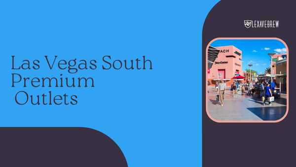 7 Best Outlet Malls in Las Vegas: A 2023 Guide