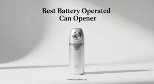 Best Battery Operated Can Opener
