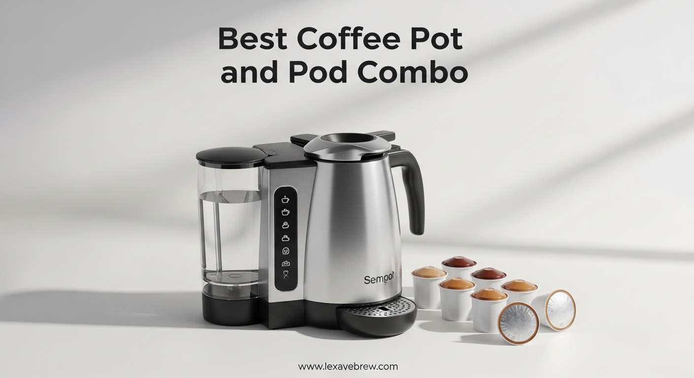 Best Coffee Pot and Pod Combo