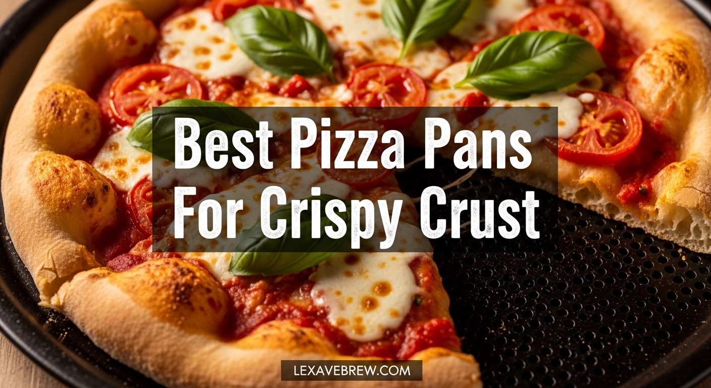 Best Pizza Pans For Crispy Crust