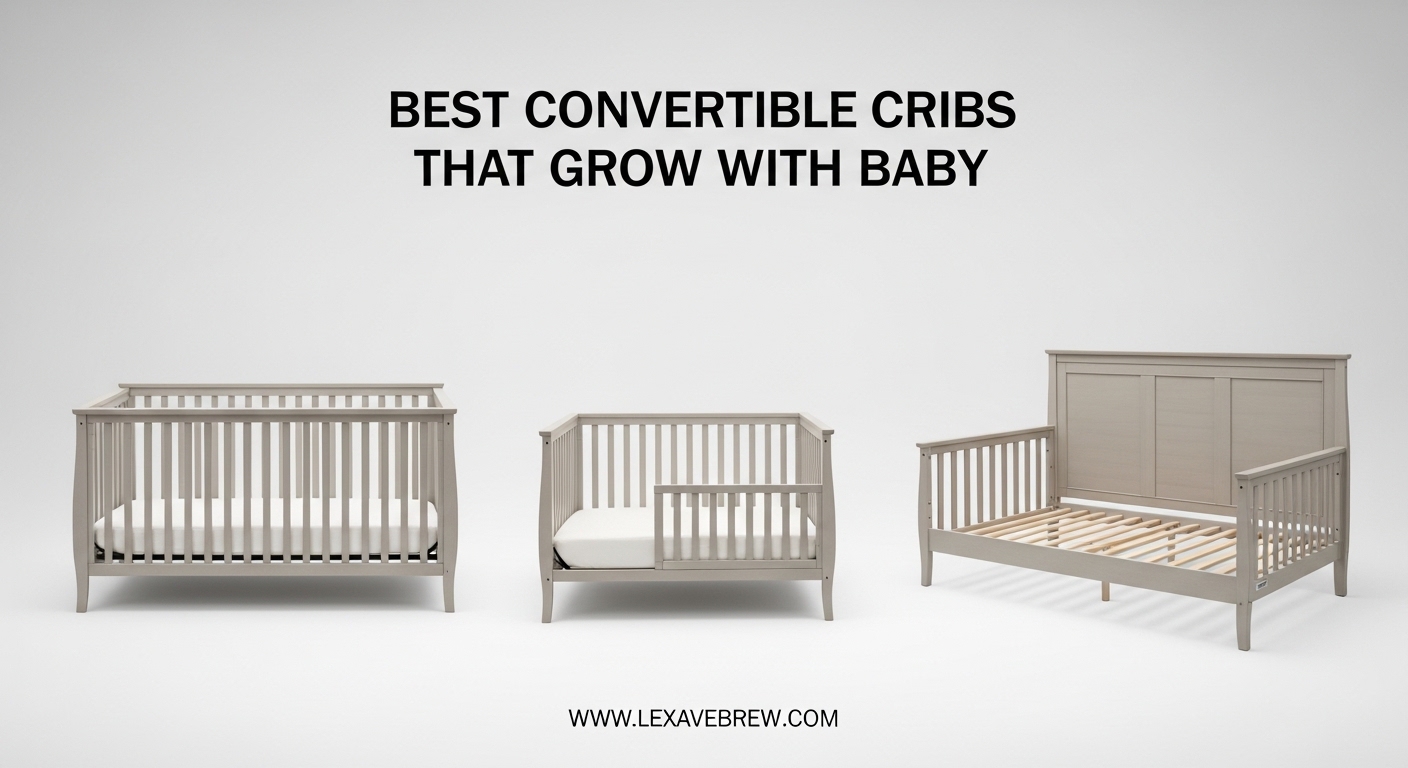 Best Convertible Cribs That Grow With Baby
