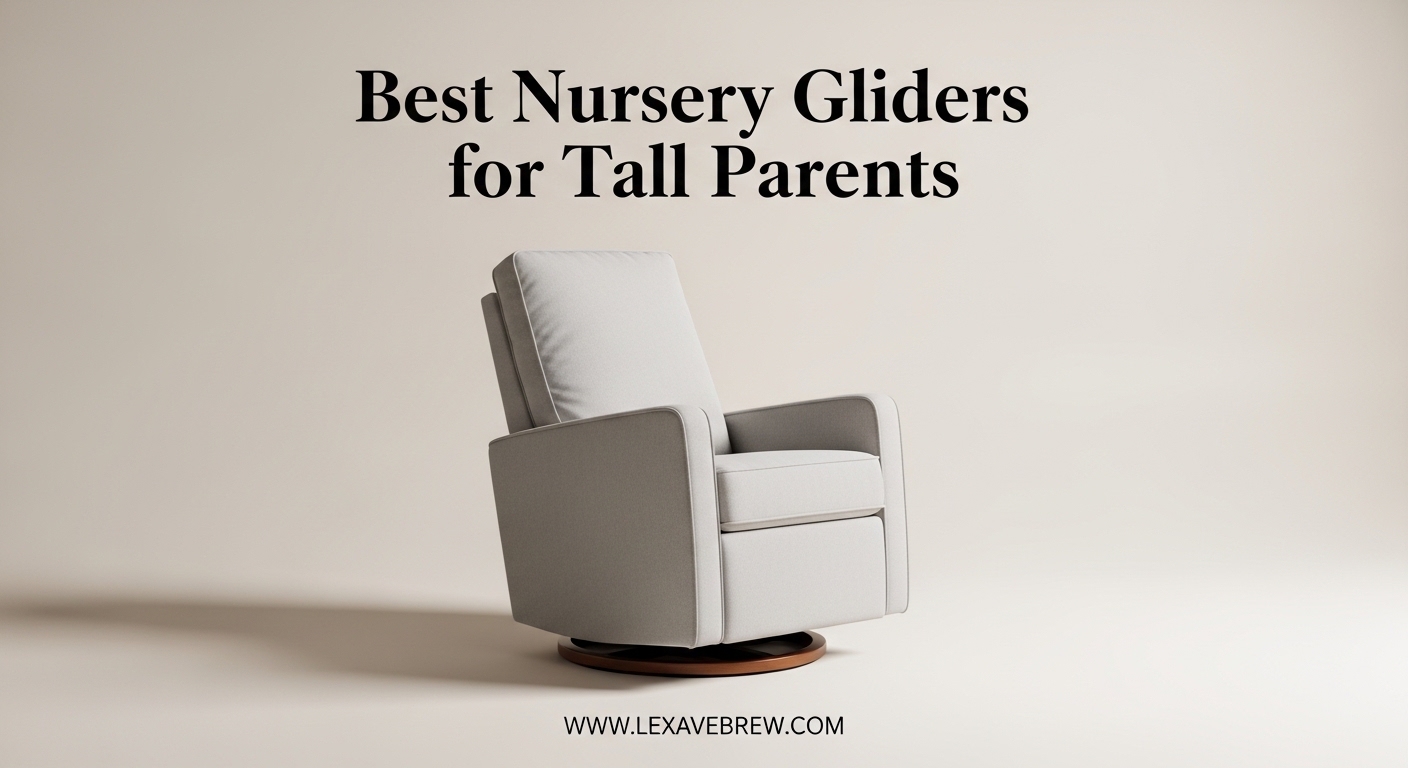 Best Nursery Gliders for Tall Parents