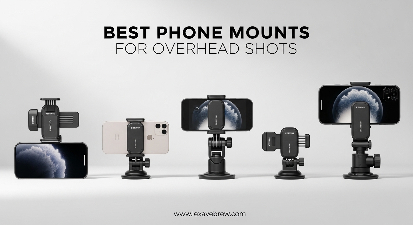 Best Phone Mounts for Overhead Shots