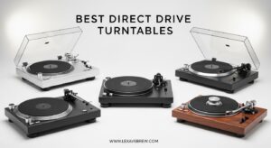 Best Direct Drive Turntables