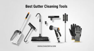 Best Gutter Cleaning Tools