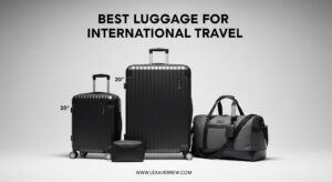 Best Luggage for International Travel