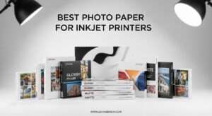 Best Photo Paper for Inkjet Printers