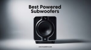 Best Powered Subwoofers