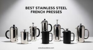 Best Stainless Steel French Presses
