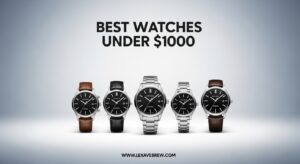 Best Watches Under $1000