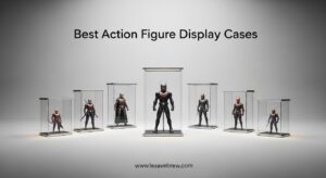 Best Action Figure Display Cases