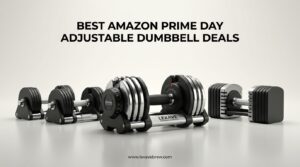 Best Amazon Prime Day Adjustable Dumbbell Deals