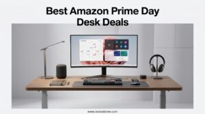 Best Amazon Prime Day Desk Deals
