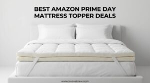 Best Amazon Prime Day Mattress Topper Deals