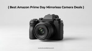 Best Amazon Prime Day Mirrorless Camera Deals