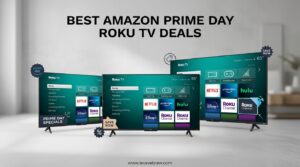 Best Amazon Prime Day Roku TV Deals
