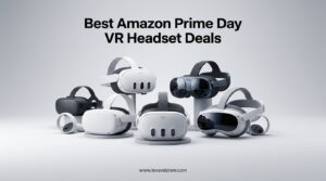 Best Amazon Prime Day VR Headset Deals