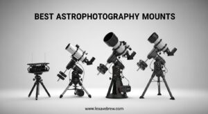 Best Astrophotography Mounts