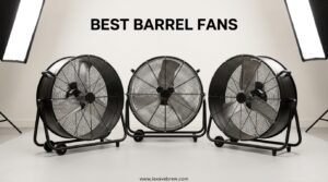 Best Barrel Fans