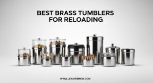 Best Brass Tumblers for Reloading