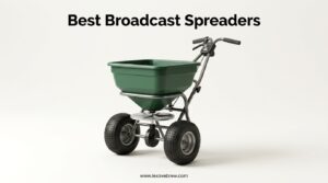 Best Broadcast Spreaders