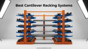 Best Cantilever Racking Systems