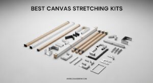 Best Canvas Stretching Kits