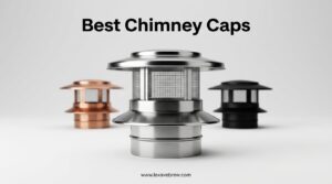 Best Chimney Caps