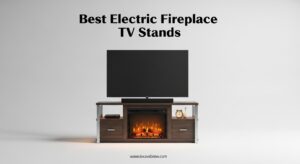 Best Electric Fireplace TV Stands