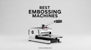 Best Embossing Machines