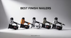 Best Finish Nailers