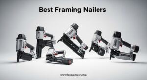 Best Framing Nailers