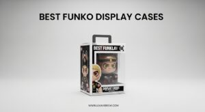 Best Funko Display Cases