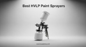 Best HVLP Paint Sprayers