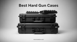 Best Hard Gun Cases