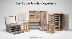 Best Large Jewelry Organizers