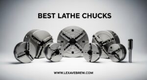Best Lathe Chucks