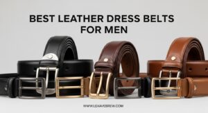 Best Leather Dress Belts for Men