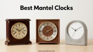 Best Mantel Clocks