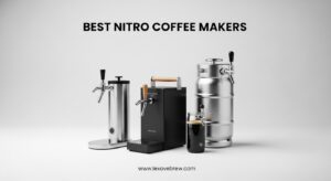 Best Nitro Coffee Makers