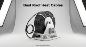 Best Roof Heat Cables