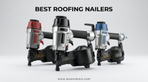 Best Roofing Nailers