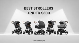 Best Strollers Under $300