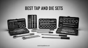 Best Tap and Die Sets