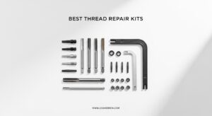 Best Thread Repair Kits