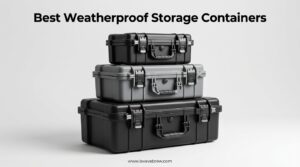 Best Weatherproof Storage Containers