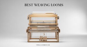 Best Weaving Looms