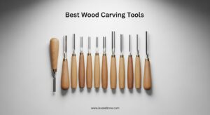 Best Wood Carving Tools