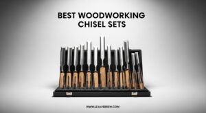 Best Woodworking Chisel Sets