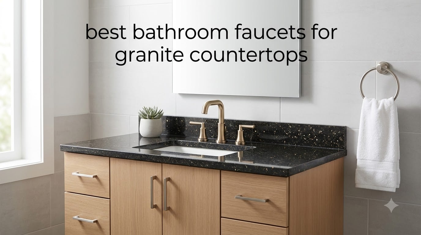 best bathroom faucets for granite countertops